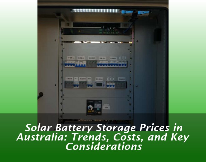 Solar Battery Storage Prices in Australia: Trends, Costs, and Key Considerations